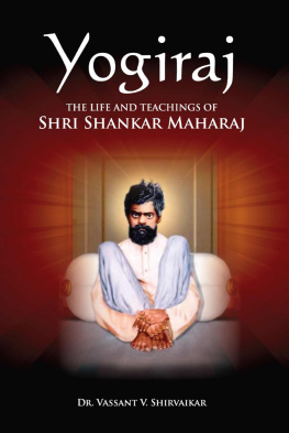Vassant Shirvaikar - Yogiraj: The Life And Teachings of Shri Shankar Maharaj