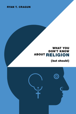 Ryan T. Cragun - What You Dont Know About Religion (but Should)