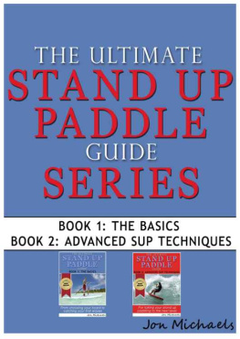Jon Michaels - The Ultimate Stand Up Paddle Guide Series - Book 1 & 2 (Stand Up Paddle Guides 3)