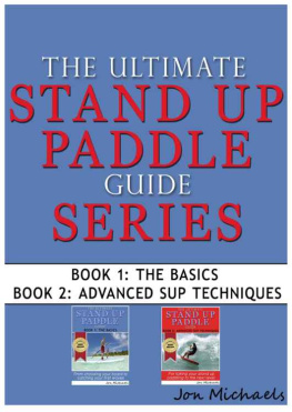 Jon Michaels The Ultimate Stand Up Paddle Guide Series - Book 1 & 2 (Stand Up Paddle Guides 3)