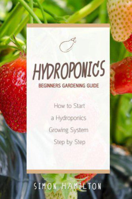 Simon Hamilton - Hydroponics beginners gardening guide: how to start a hydrophonics system step by step