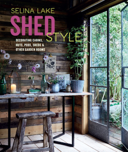 Lake Selina - Shed style: decorating cabins, huts, pods, sheds & other garden rooms