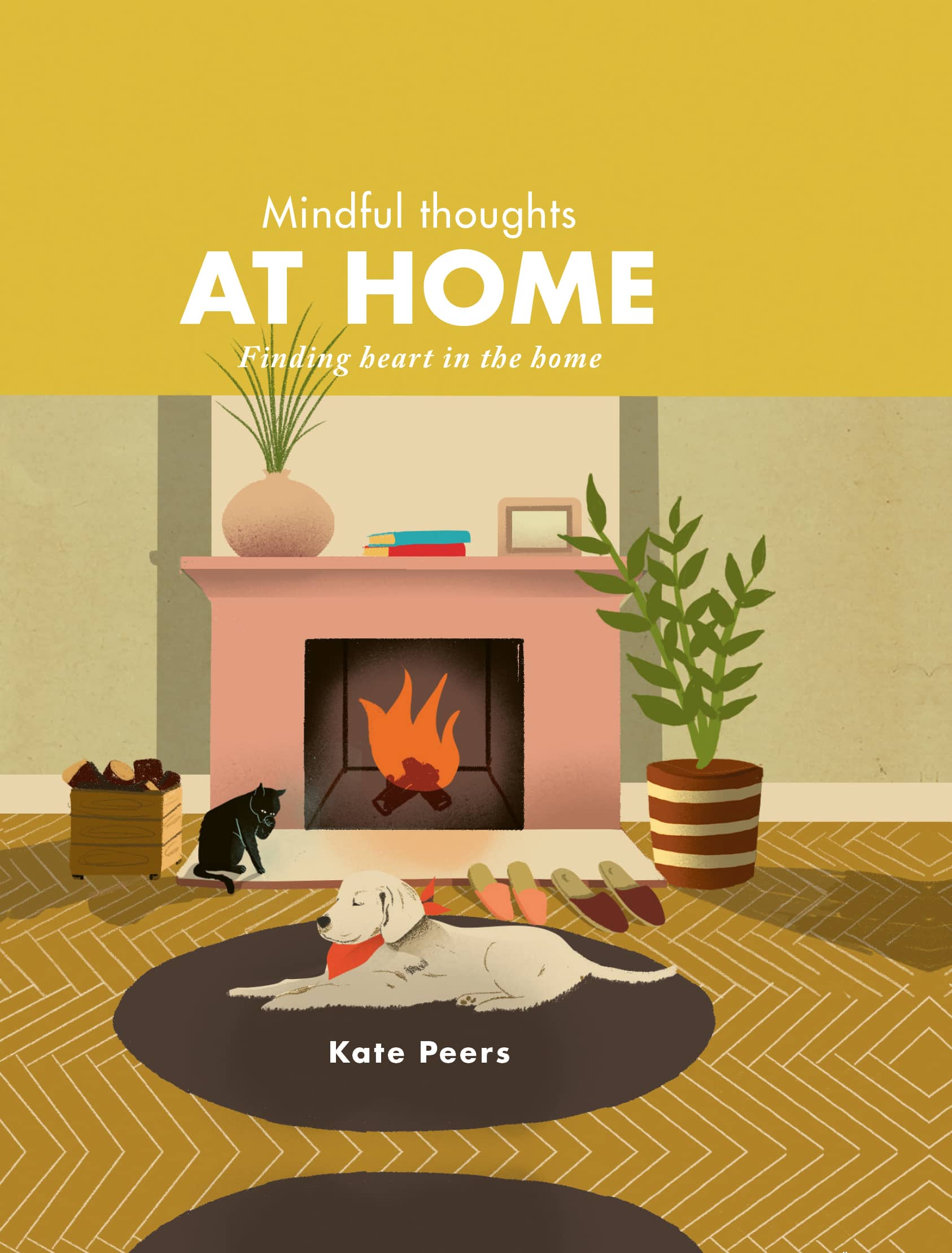 Mindful thoughts AT HOME Finding heart in the home Kate Peers - photo 1
