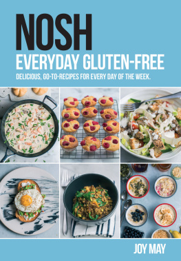 May - NOSH Everyday Gluten-Free: Delicious, go-to-recipes for every day of the week