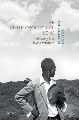 Christopher Morton The Anthropological Lens: Rethinking E. E. Evans-Pritchard