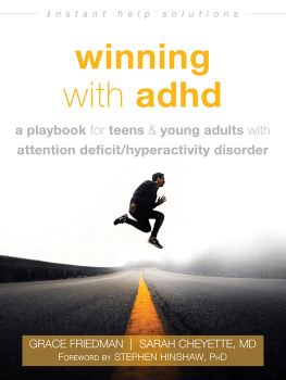 Grace Friedman Winning with ADHD: A Playbook for Teens and Young Adults with Attention Deficit/Hyperactivity Disorder