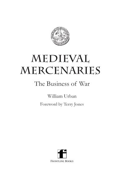 Medieval Mercenaries A Greenhill Book Published in 2006 by Greenhill - photo 2