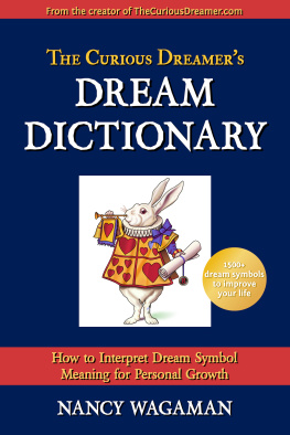 Nancy Wagaman - The curious dreamers dream dictionary: how to interpret dream symbol meaning for personal growth