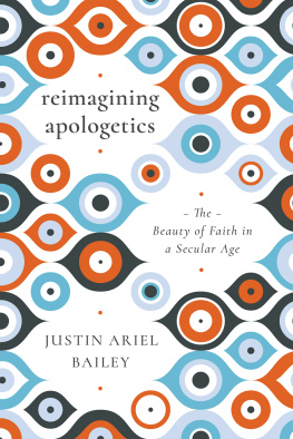 Justin Ariel Bailey Reimagining Apologetics