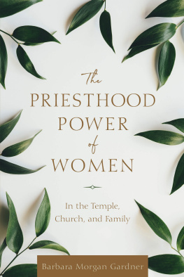 Barbara Morgan Gardner - The Priesthood Power of Women: In the Temple, Church, and Family