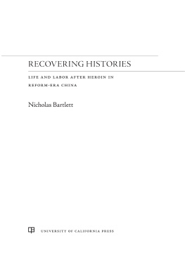 Nicholas Bartlett Recovering Histories: Life and Labor After Heroin in Reform-Era China