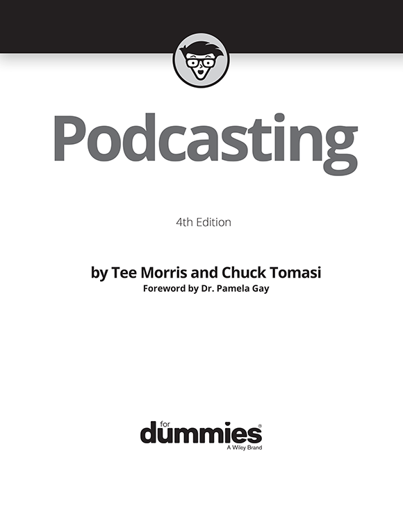 Podcasting For Dummies 4th Edition Published by John Wiley Sons Inc - photo 2