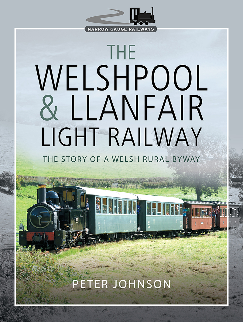 THE WELSHPOOL LLANFAIR LIGHT RAILWAY THE STORY OF A WELSH RURAL BYWAY - photo 1