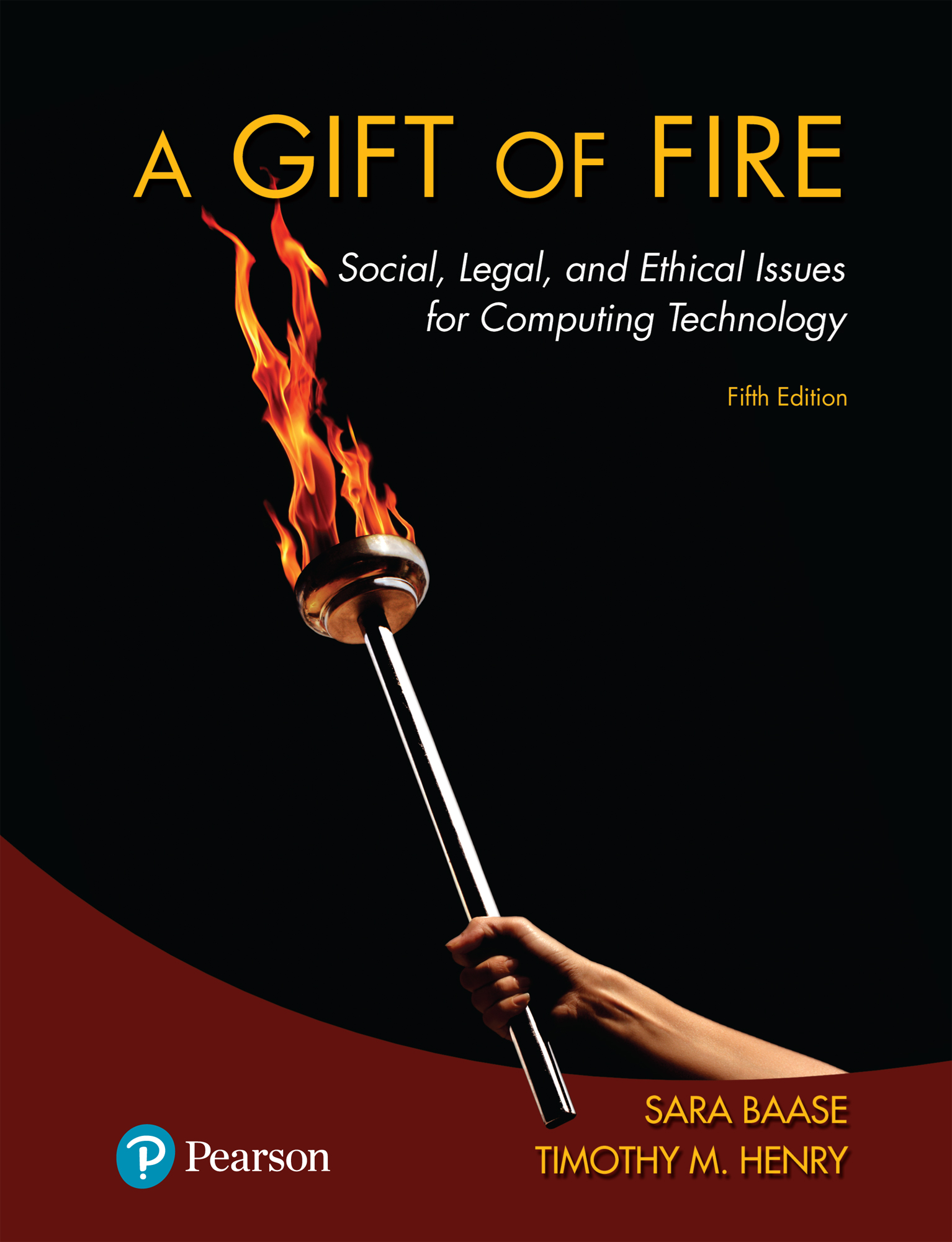 A Gift of Fire Social Legal and Ethical Issues for Computing Technology Fifth - photo 1