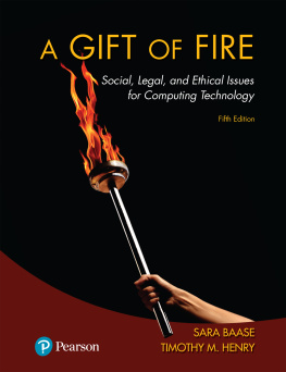Sara Baase - Gift of Fire, A: Social, Legal, and Ethical Issues for Computing Technology, 5/e