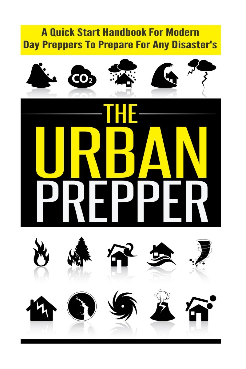 The Urban Prepper A Quick Start Handbook for Modern Day Preppers to Prepare - photo 1