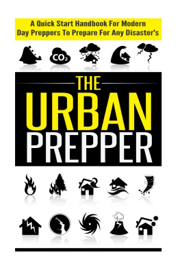 Old Natural Ways - The Urban Prepper - A Quick Start Handbook for Modern Day Preppers to Prepare For Any Disasters