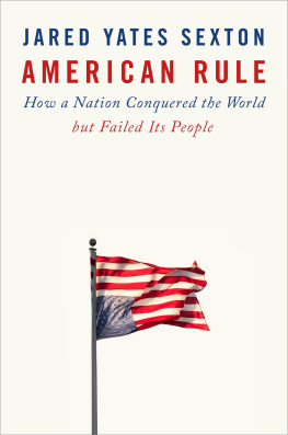 Yates Sexton - American rule : How a Nation Conquered the World but Failed its People