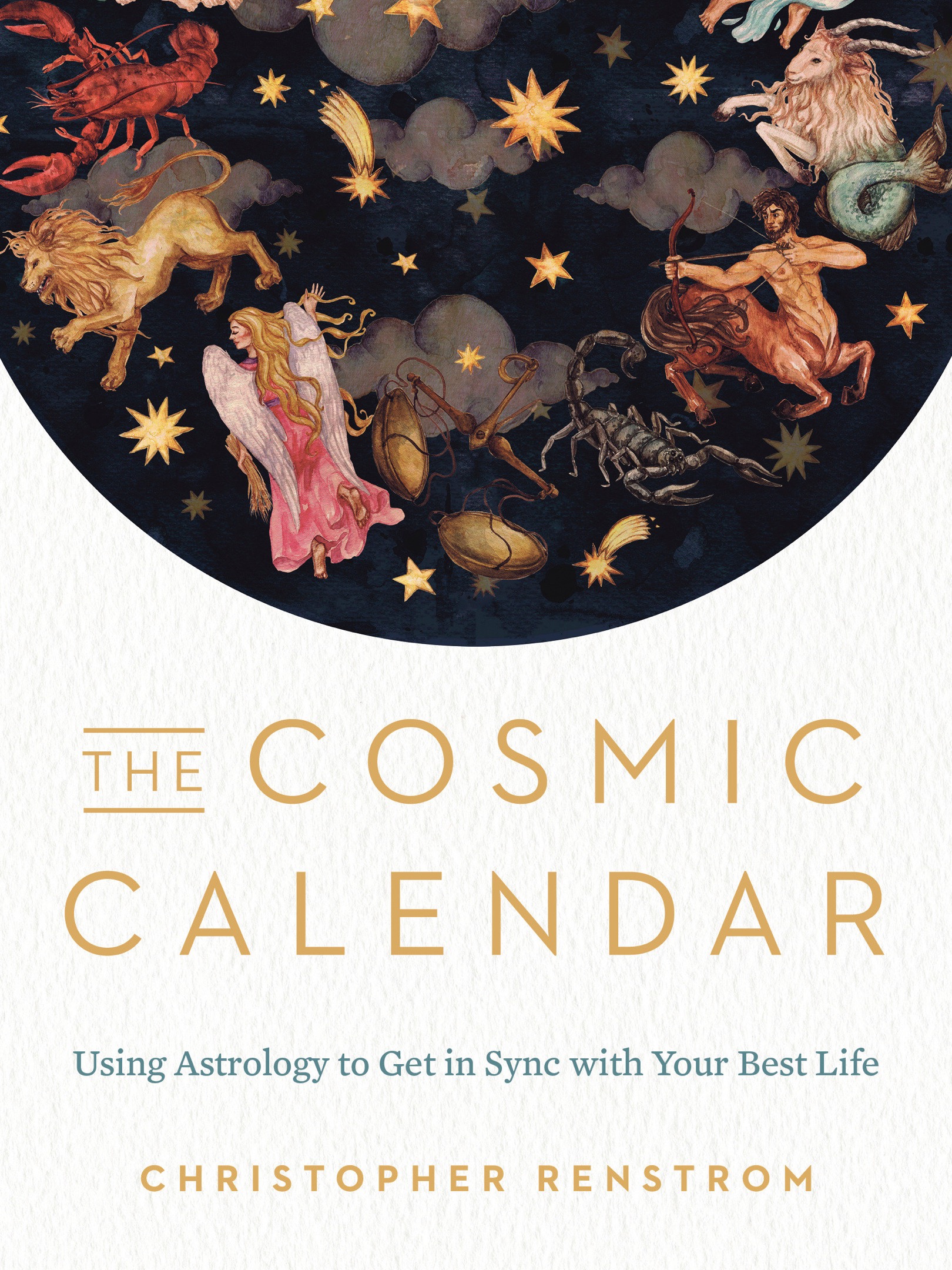 PRAISE FOR THE COSMIC CALENDAR Christopher Renstrom does something stellar - photo 1