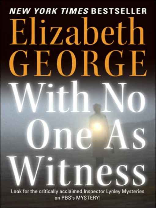 With No One As Witness Elizabeth George Book 11 in the Inspector Lynley series - photo 1