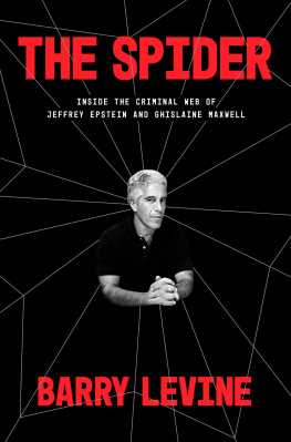 Barry Levine - The Spider: Inside the Criminal Web of Jeffrey Epstein and Ghislaine Maxwell