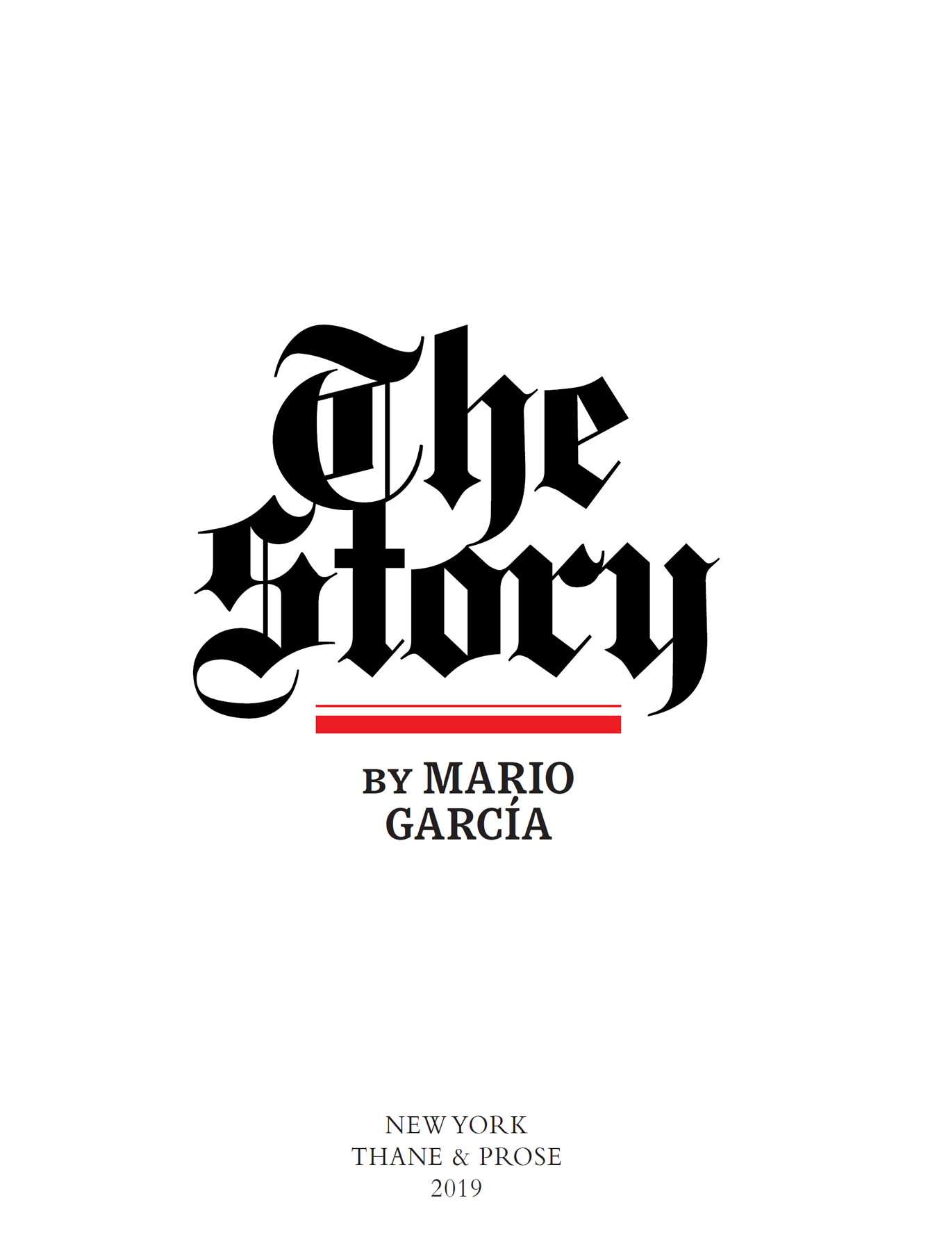 The Story 2019 Mario Garca Published by Thane Prose New York All rights - photo 1