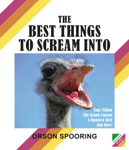 Orson Spooring The Best Things to Scream Into