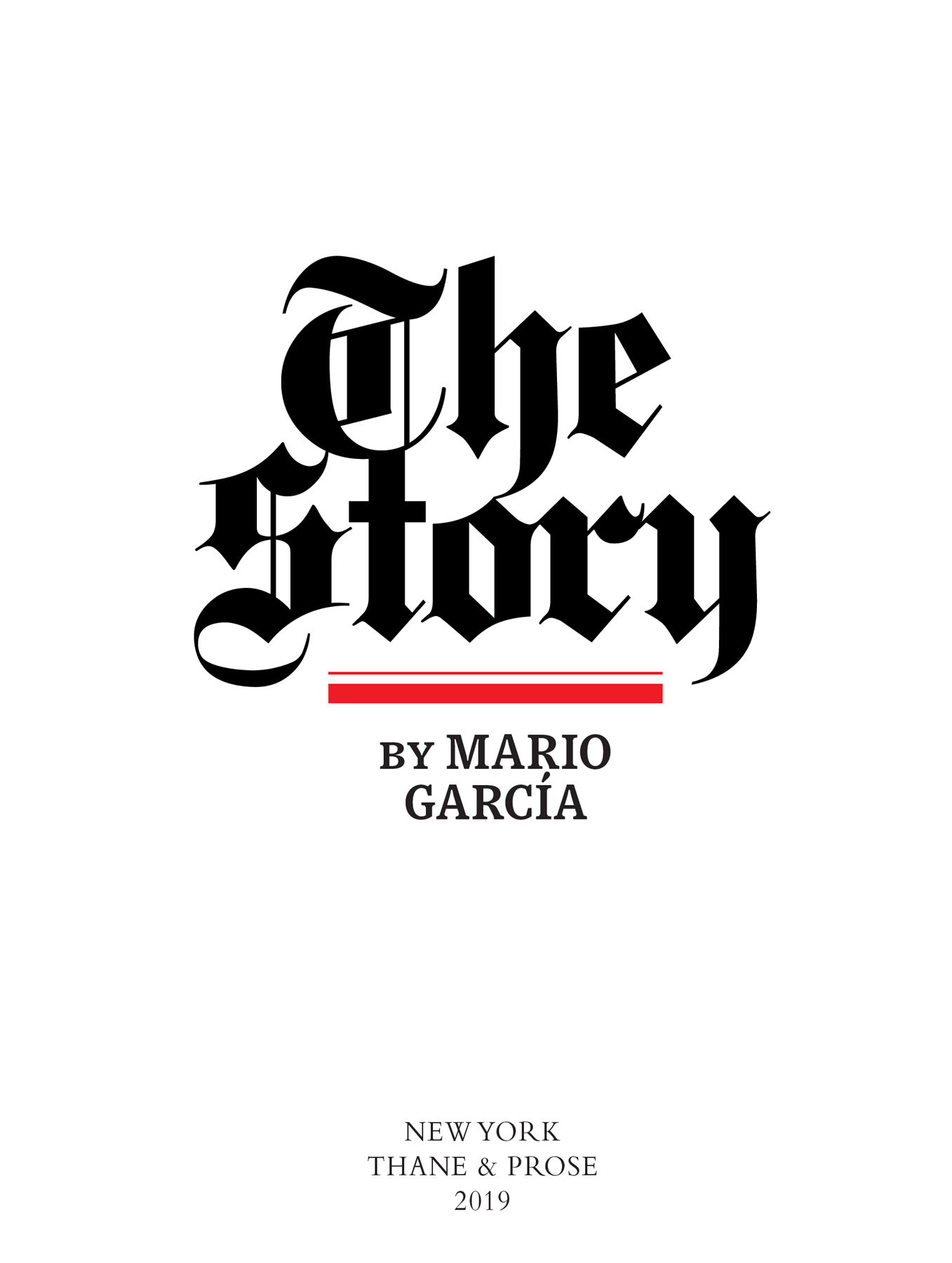 The Story 2019 Mario Garca Published by Thane Prose New York All rights - photo 1