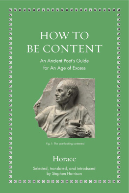 Horace - How to Be Content: An Ancient Poets Guide for an Age of Excess (Ancient Wisdom for Modern Readers)