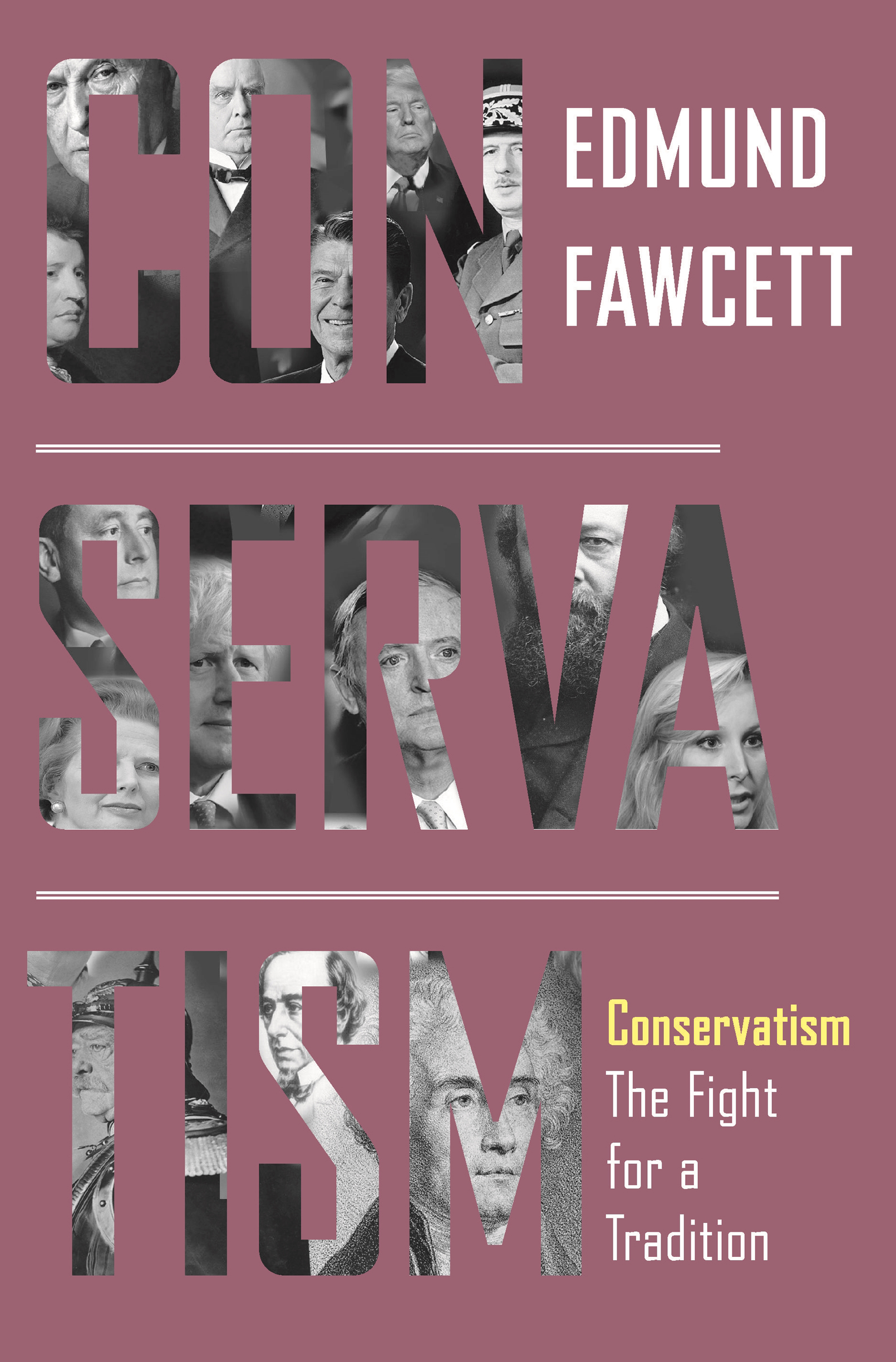 CONSERVATISM CONSERVATISM The Fight for a Tradition EDMUND FAWCETT - photo 1