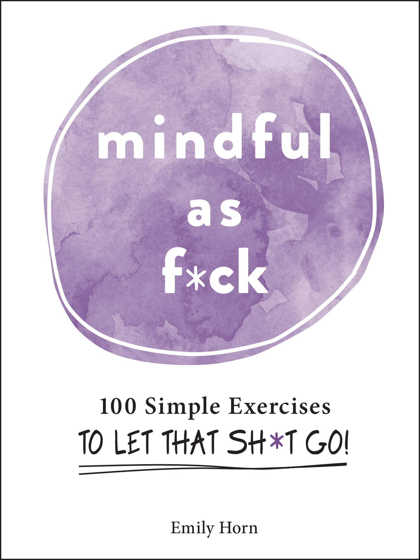 Mindful as Fck 100 Simple Exercises to Let That Sht Go - image 1