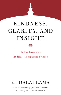 The Dalai Lama Kindness, Clarity, and Insight: The Fundamentals of Buddhist Thought and Practice