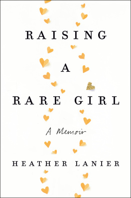 Heather Lanier - Raising a Rare Girl: A Memoir