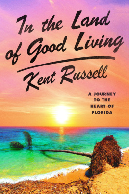 Kent Russell - In the Land of Good Living: A Journey to the Heart of Florida