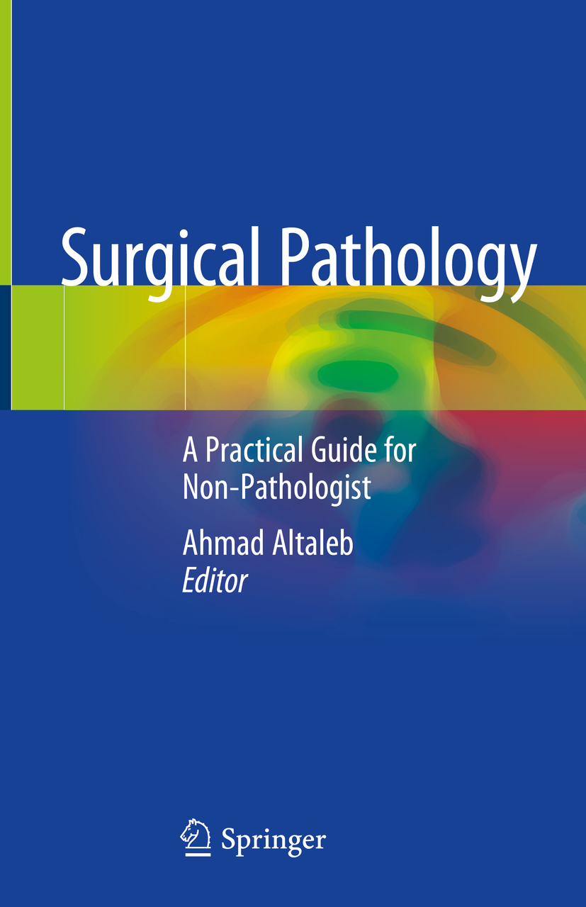 Editor Ahmad Altaleb Surgical Pathology A Practical Guide for - photo 1