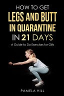 Hill - How to Get Legs and Butt in Quarantine in 21 Days; (A Guide to Do Exercises for Girls)