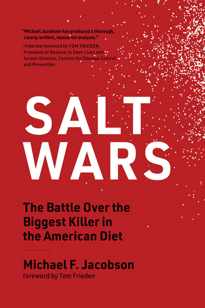 Salt Wars Salt Wars The Battle Over the Biggest Killer in the American Diet - photo 1