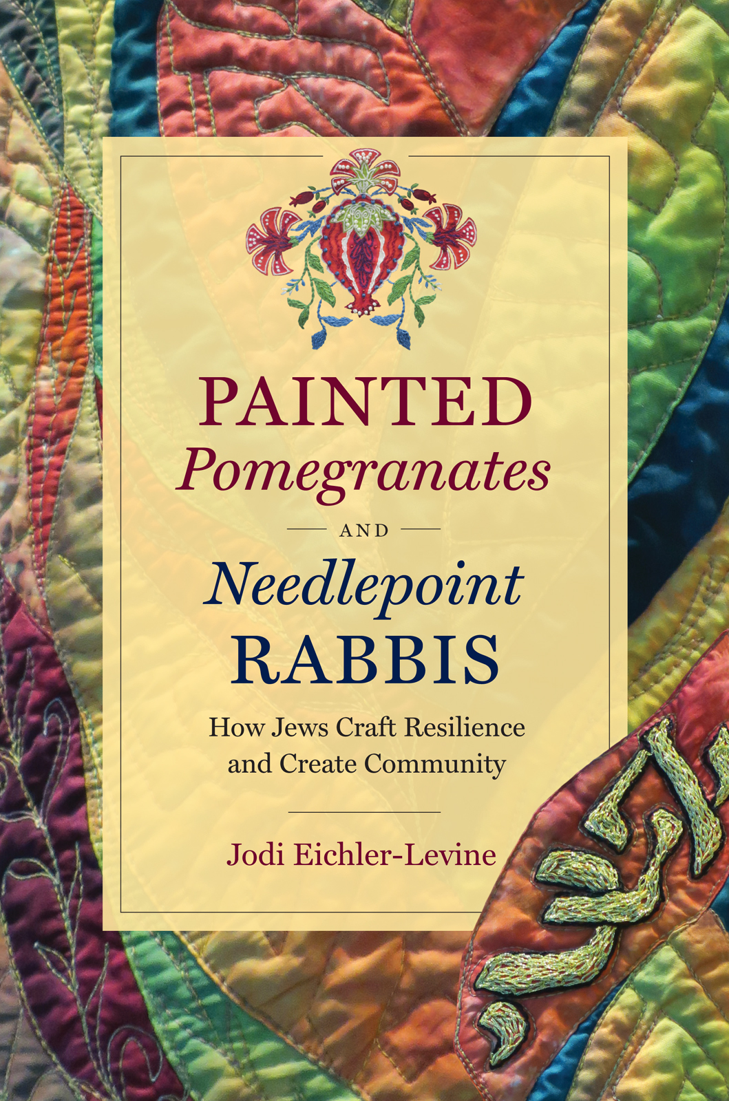 PAINTED POMEGRANATES AND NEEDLEPOINT RABBIS WHERE RELIGION LIVES Kristy - photo 1