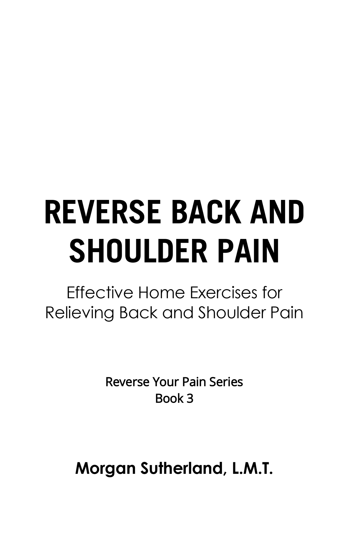 Reverse Back and Shoulder Pain Effective Home Exercises for Relieving Back and - photo 1