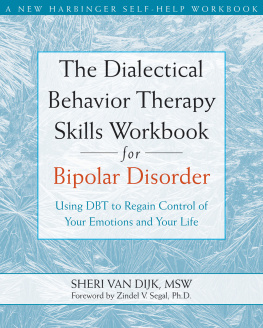 Sheri van Dijk - The Dialectical Behavior Therapy Skills Workbook for Bipolar Disorder: Using DBT to Regain Control of Your Emotions and Your Life