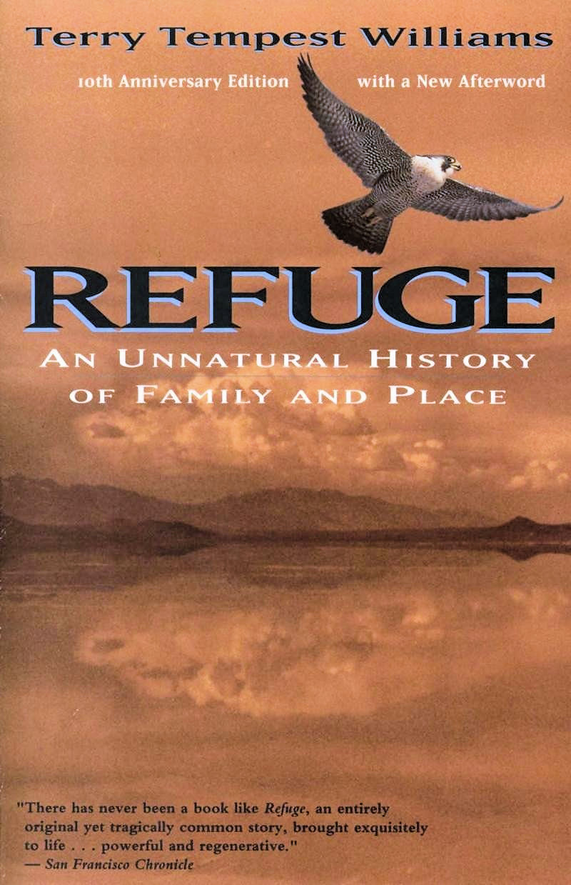 Praise for TERRY TEMPEST WILLIAMSs Refuge This is a book of life and loss - photo 1