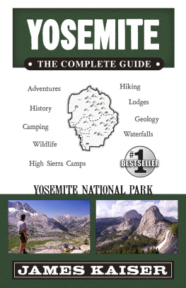 James Kaiser - Yosemite: The Complete Guide: Yosemite National Park (Color Travel Guide)