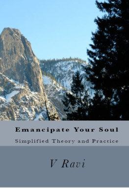 V RAVI - Emancipate Your Soul: Simplified Theory and Practice