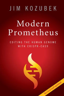 Kozubek - Modern Prometheus: Editing the Human Genome with Crispr-Cas9