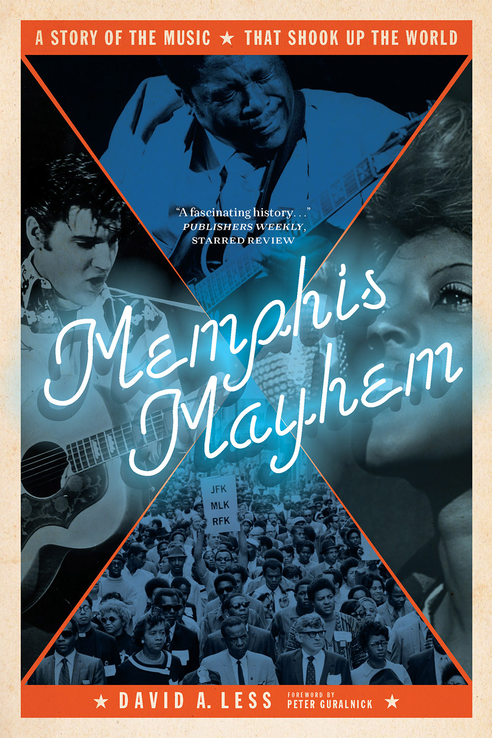 Memphis Mayhem A Story of the Music That Shook Up the World David A Less - photo 1