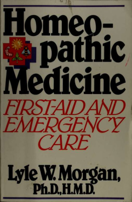 Lyle W. Morgan - Homeopathic Medicine:: First Aid and Emergency Care