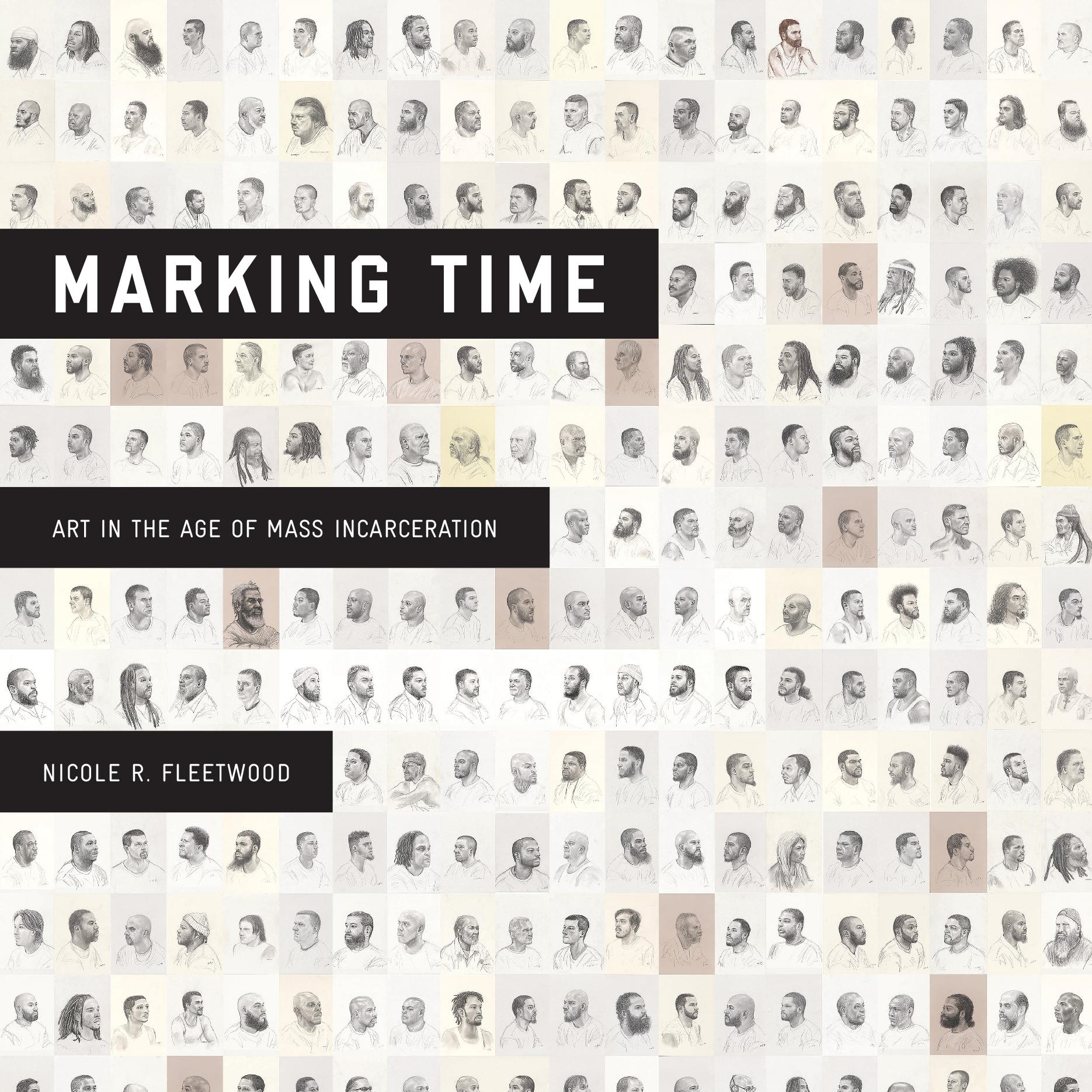 MARKING TIME ART IN THE AGE OF MASS INCARCERATION NICOLE R FLEETWOOD - photo 1