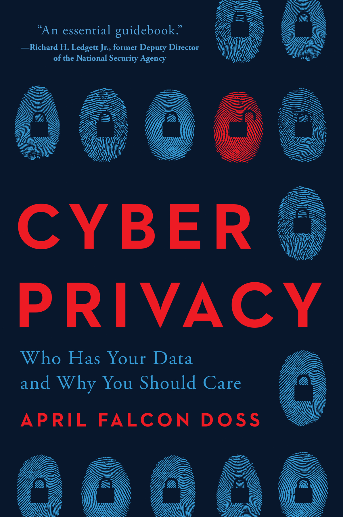 PRAISE FOR CYBER PRIVACY In Cyber Privacy April Falcon Doss has written the - photo 1