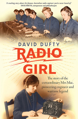 David Dufty - Radio Girl: The Story of the Extraordinary Mrs Mac, Pioneering Engineer and Wartime Legend