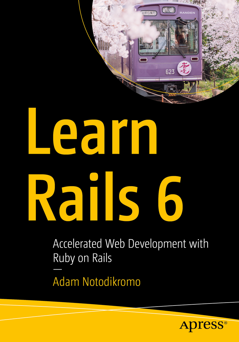 Adam Notodikromo Learn Rails 6 Accelerated Web Development with Ruby on Rails - photo 1